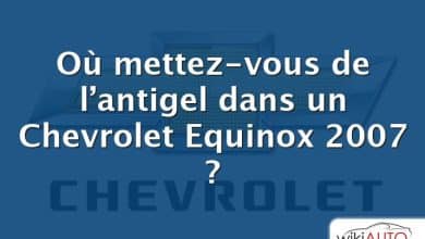 Où mettez-vous de l’antigel dans un Chevrolet Equinox 2007 ?